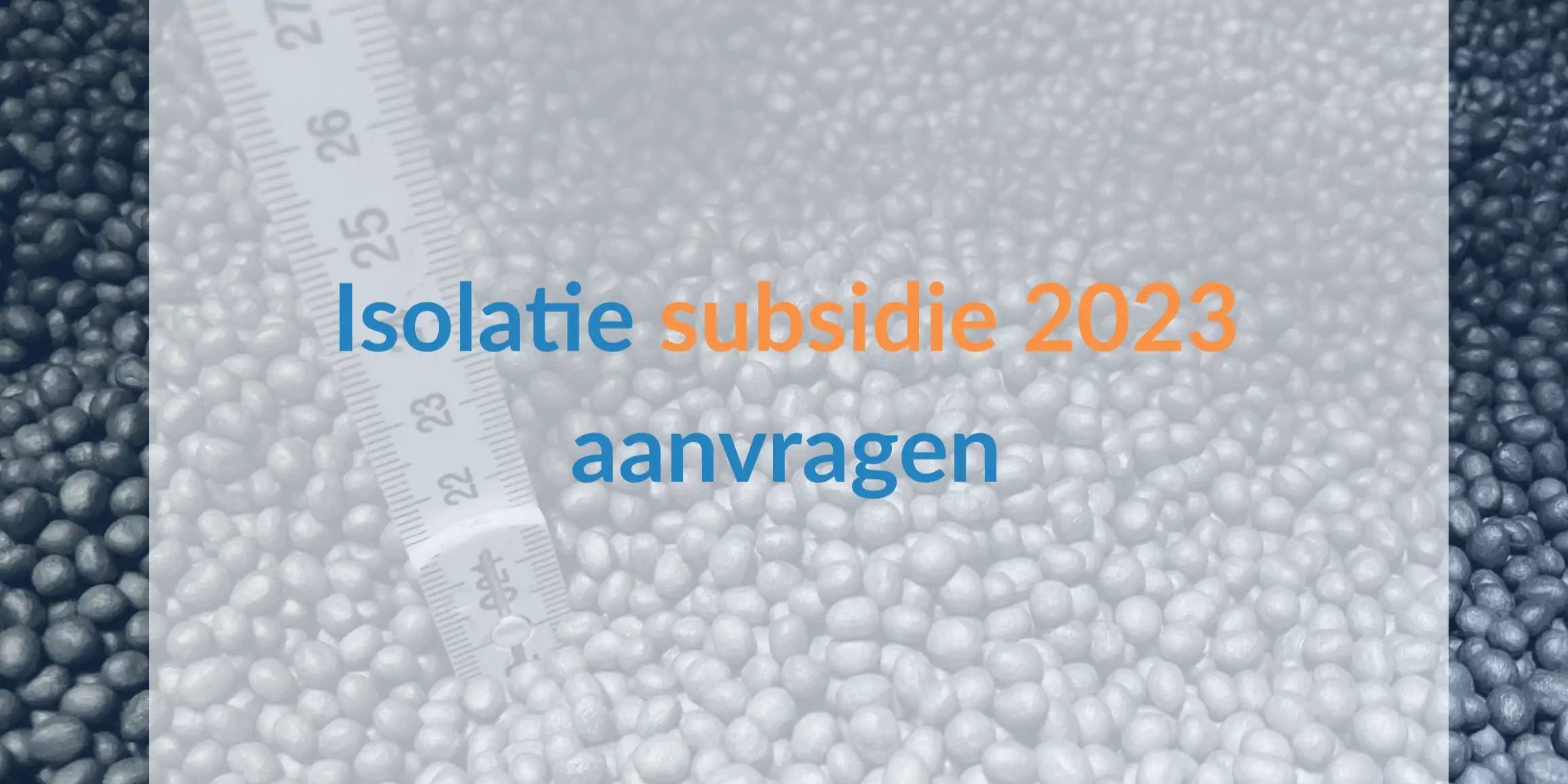 Isolatie subsidie 2023 - Met stappenplan!