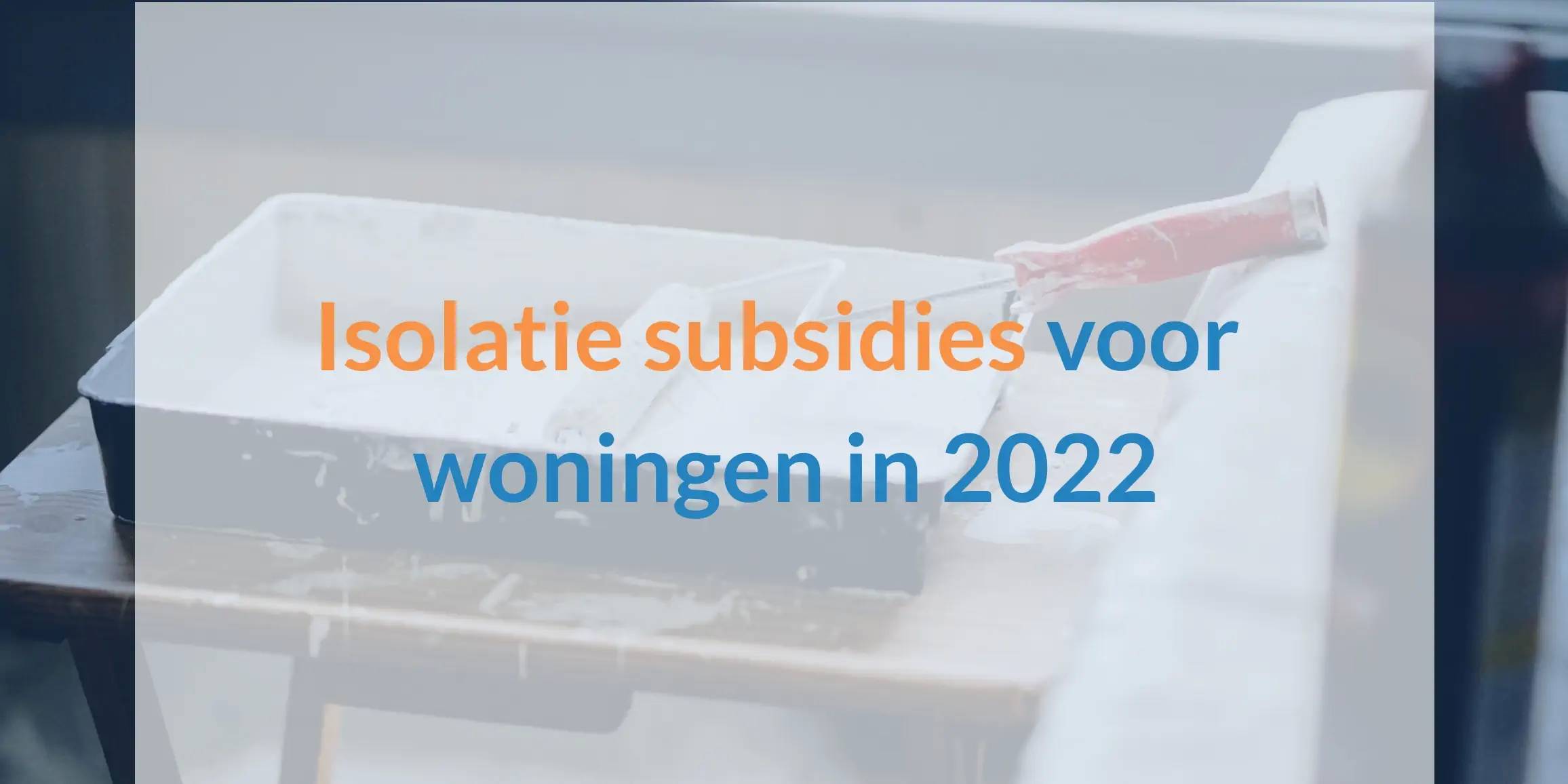 Isolatie subsidies voor woningen in 2022