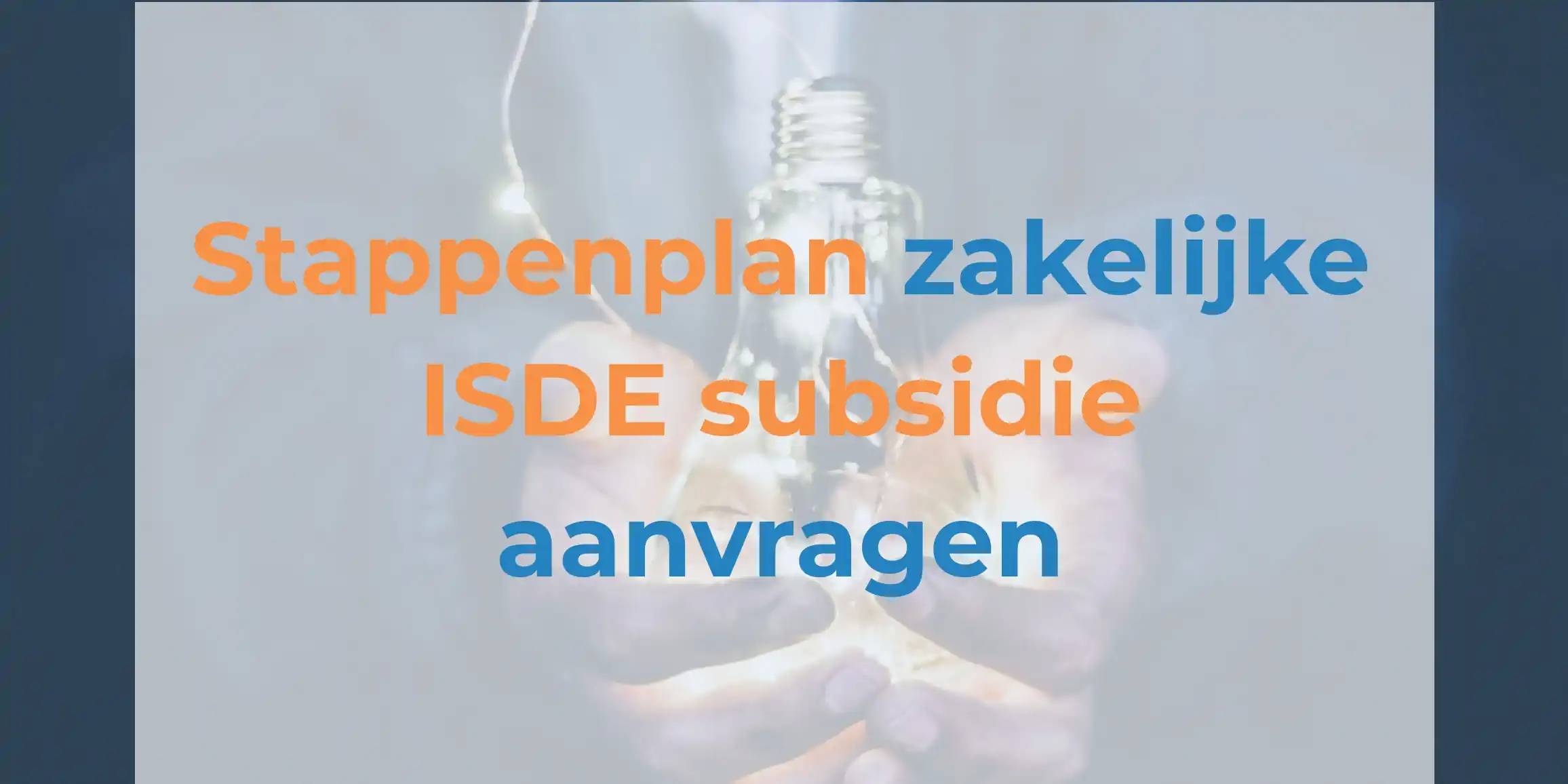 Stappenplan zakelijke ISDE subsidie aanvragen