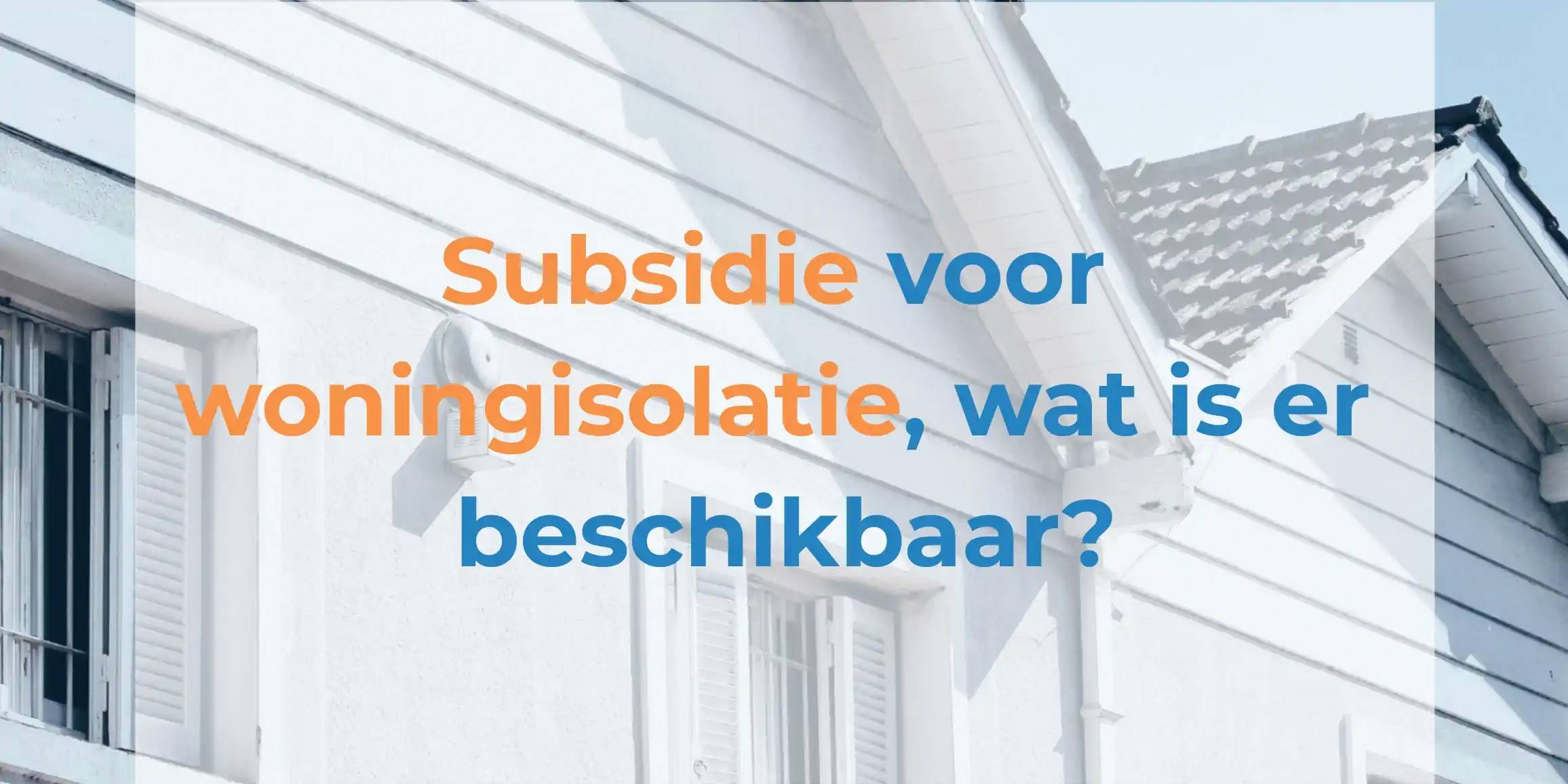 Isolatie subsidie voor je woning aanvragen