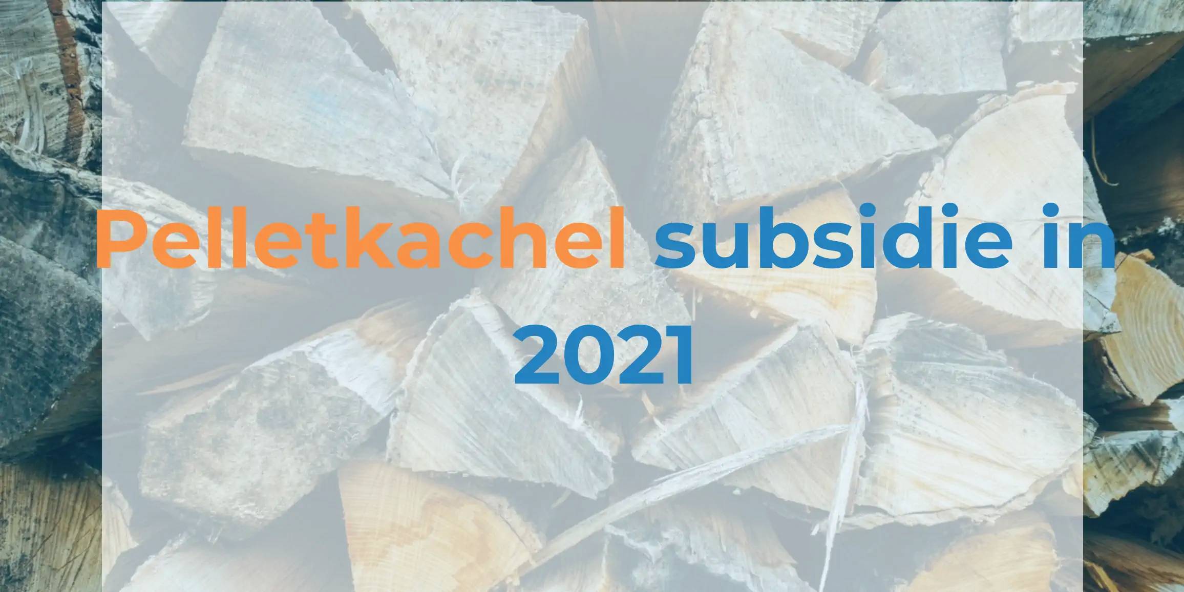 Subsidie pelletkachel 2021