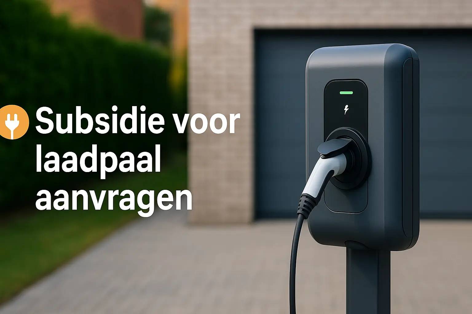 Subsidie voor laadpaal aanvragen – Wat moet je weten