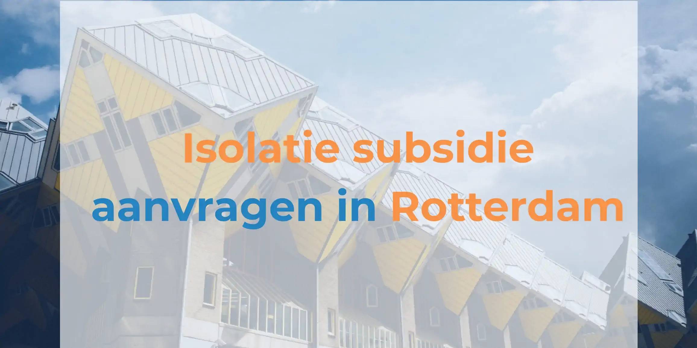 De isolatie subsidie in Rotterdam