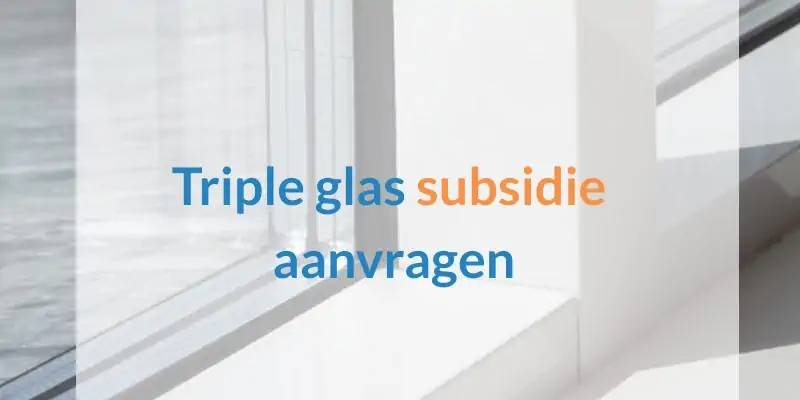 Triple glas subsidie